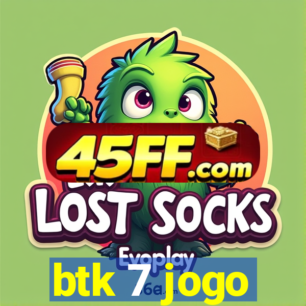 btk 7 jogo